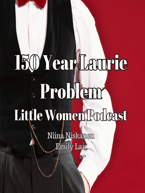 Title details for 150 Year Laurie Problem (Little Women Essay) by Niina Niskanen - Available